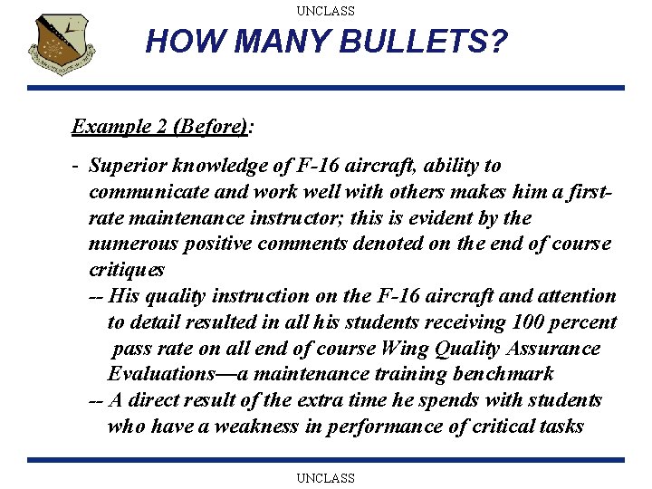 UNCLASS HOW MANY BULLETS? Example 2 (Before): - Superior knowledge of F-16 aircraft, ability