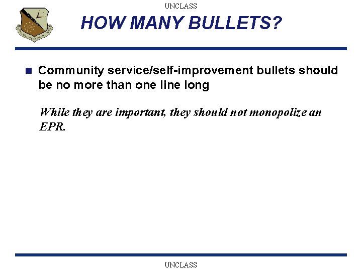 UNCLASS HOW MANY BULLETS? n Community service/self-improvement bullets should be no more than one