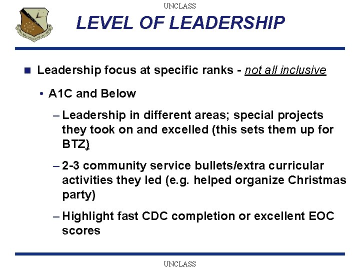 UNCLASS LEVEL OF LEADERSHIP n Leadership focus at specific ranks - not all inclusive