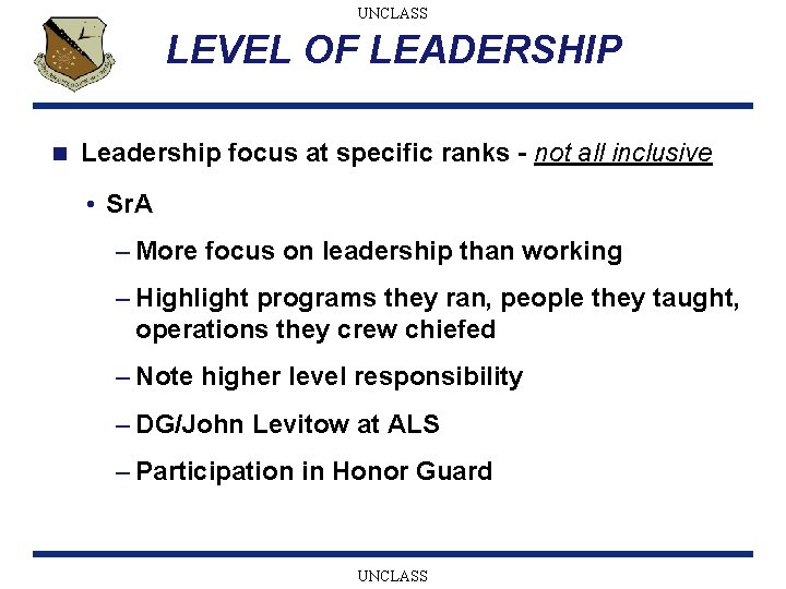 UNCLASS LEVEL OF LEADERSHIP n Leadership focus at specific ranks - not all inclusive
