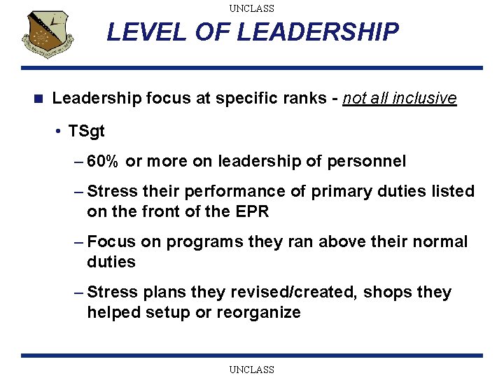 UNCLASS LEVEL OF LEADERSHIP n Leadership focus at specific ranks - not all inclusive