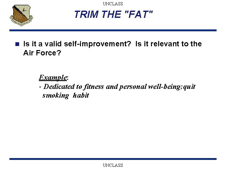UNCLASS TRIM THE "FAT" n Is it a valid self-improvement? Is it relevant to