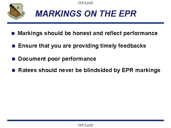 UNCLASS MARKINGS ON THE EPR n Markings should be honest and reflect performance n