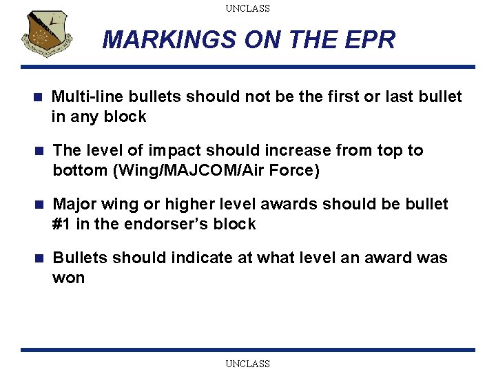 UNCLASS MARKINGS ON THE EPR n Multi-line bullets should not be the first or