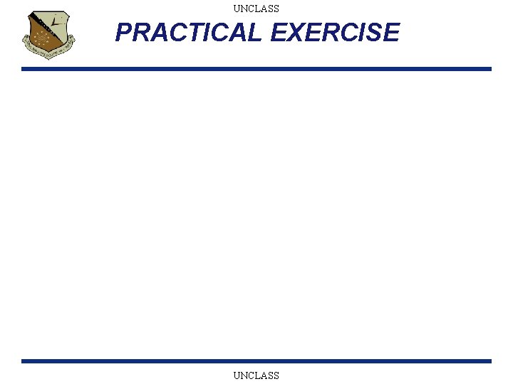 UNCLASS PRACTICAL EXERCISE UNCLASS 