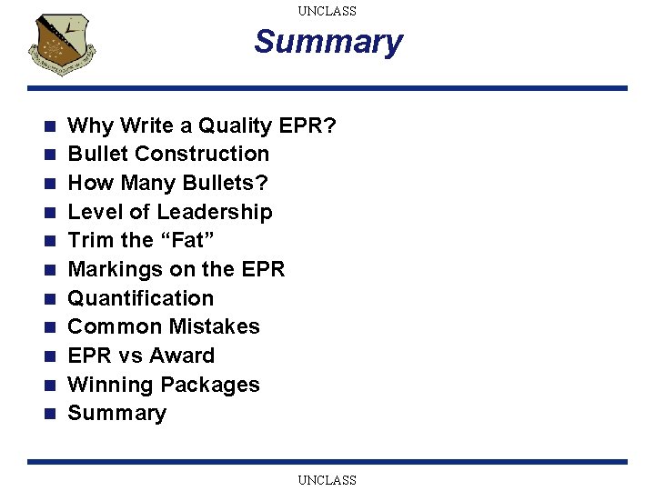 UNCLASS Summary n n n Why Write a Quality EPR? Bullet Construction How Many