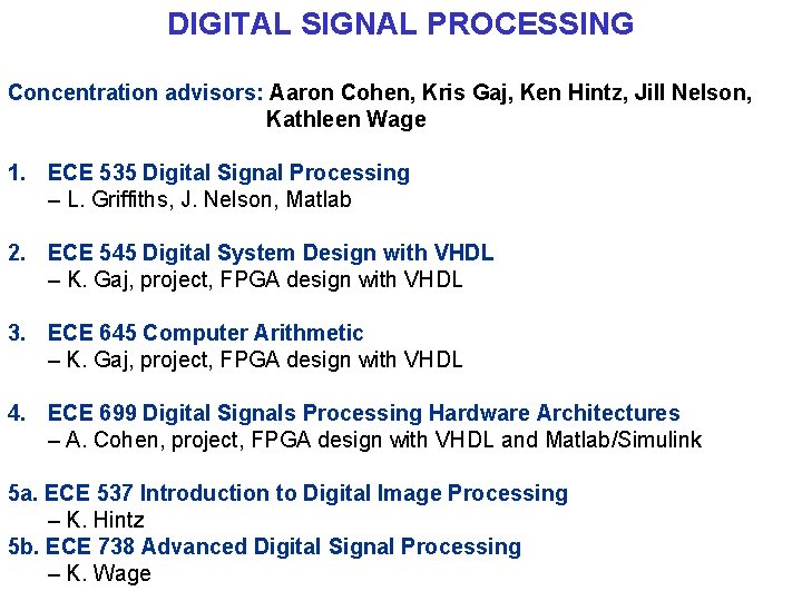 DIGITAL SIGNAL PROCESSING Concentration advisors: Aaron Cohen, Kris Gaj, Ken Hintz, Jill Nelson, Kathleen