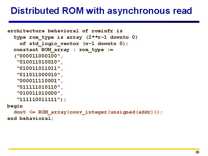 Distributed ROM with asynchronous read architecture behavioral of rominfr is type rom_type is array