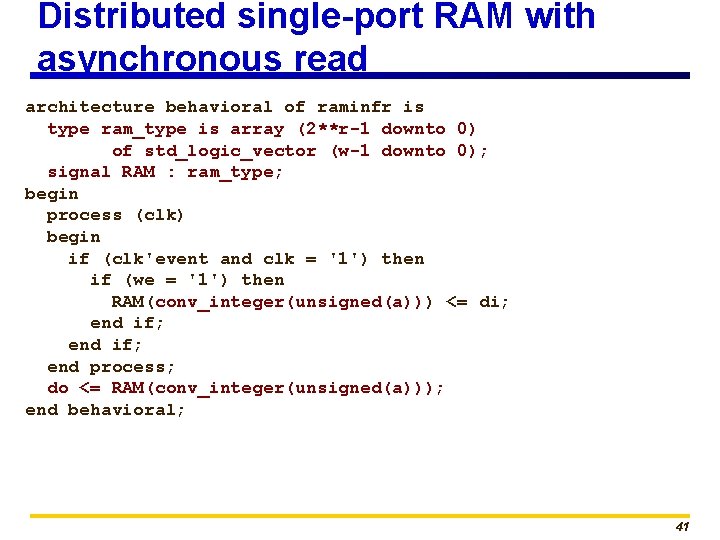 Distributed single-port RAM with asynchronous read architecture behavioral of raminfr is type ram_type is