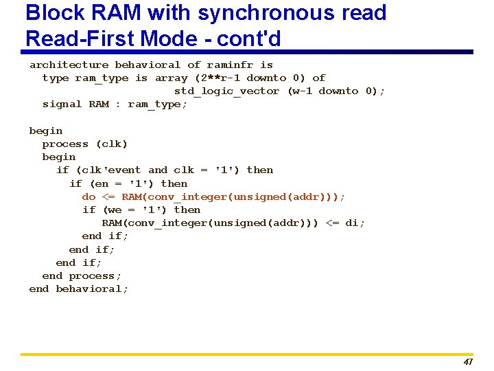 Block RAM with synchronous read Read-First Mode - cont'd architecture behavioral of raminfr is