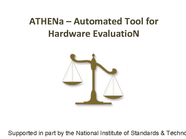 ATHENa – Automated Tool for Hardware Evaluatio. N 55 Supported in part by the