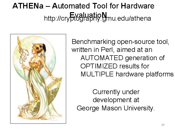 ATHENa – Automated Tool for Hardware Evaluatio. N http: //cryptography. gmu. edu/athena Benchmarking open-source