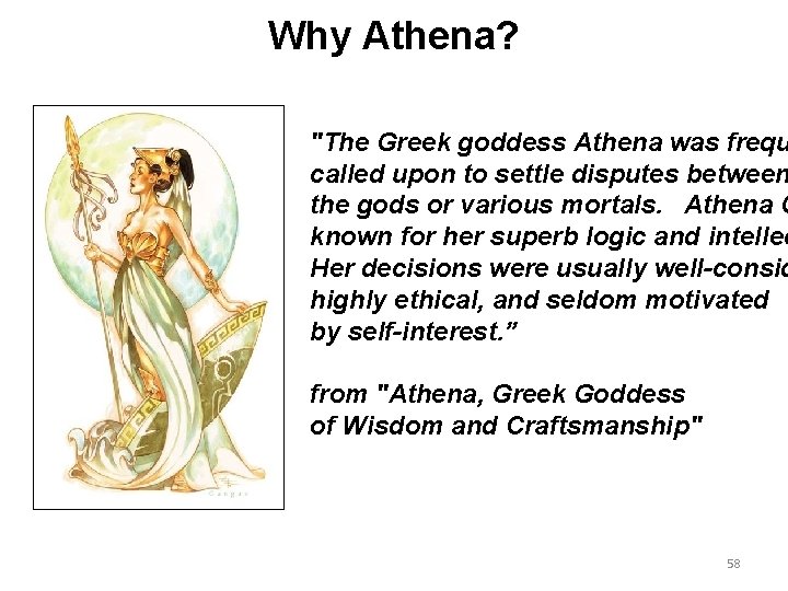 Why Athena? "The Greek goddess Athena was frequ called upon to settle disputes between