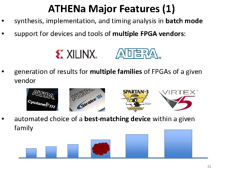 ATHENa Major Features (1) • synthesis, implementation, and timing analysis in batch mode •