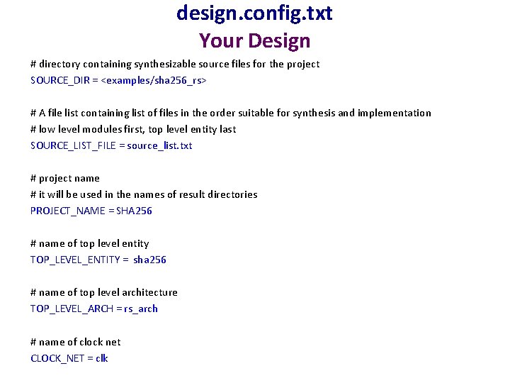 design. config. txt Your Design # directory containing synthesizable source files for the project