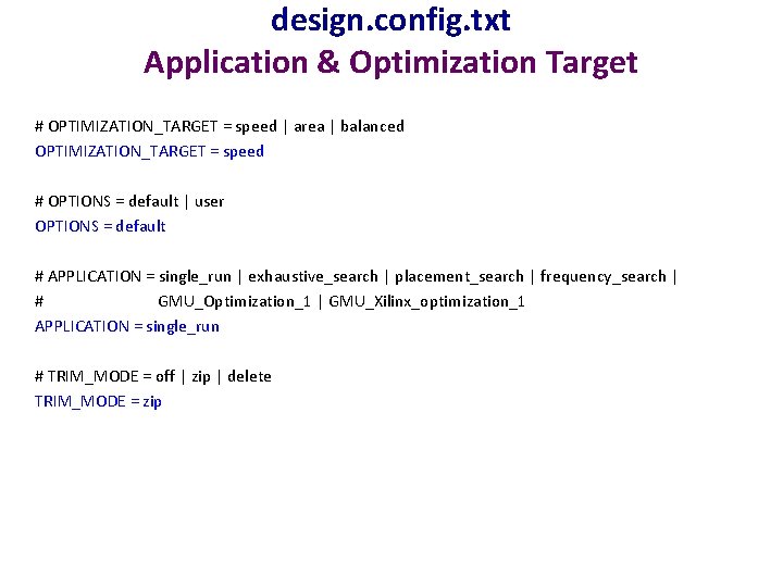 design. config. txt Application & Optimization Target # OPTIMIZATION_TARGET = speed | area |
