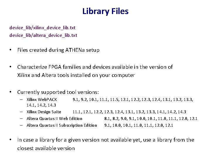 Library Files device_lib/xilinx_device_lib. txt device_lib/altera_device_lib. txt • Files created during ATHENa setup • Characterize