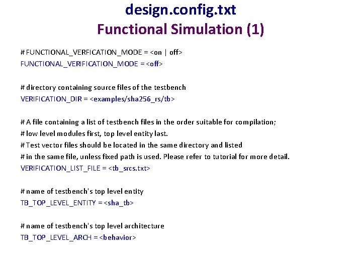 design. config. txt Functional Simulation (1) # FUNCTIONAL_VERFICATION_MODE = <on | off> FUNCTIONAL_VERIFICATION_MODE =