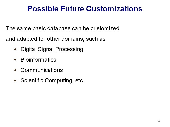 Possible Future Customizations The same basic database can be customized and adapted for other