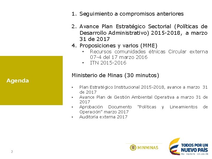 1. Seguimiento a compromisos anteriores 2. Avance Plan Estratégico Sectorial (Políticas de Desarrollo Administrativo)