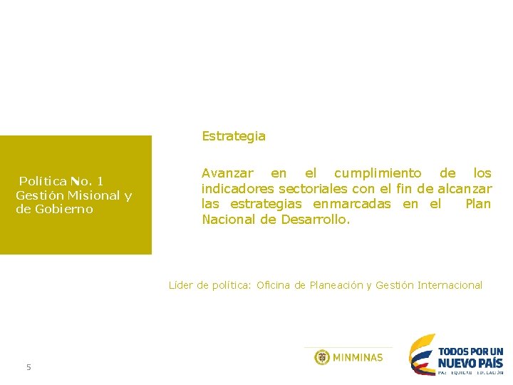 Estrategia Política No. 1 Gestión Misional y de Gobierno Avanzar en el cumplimiento de