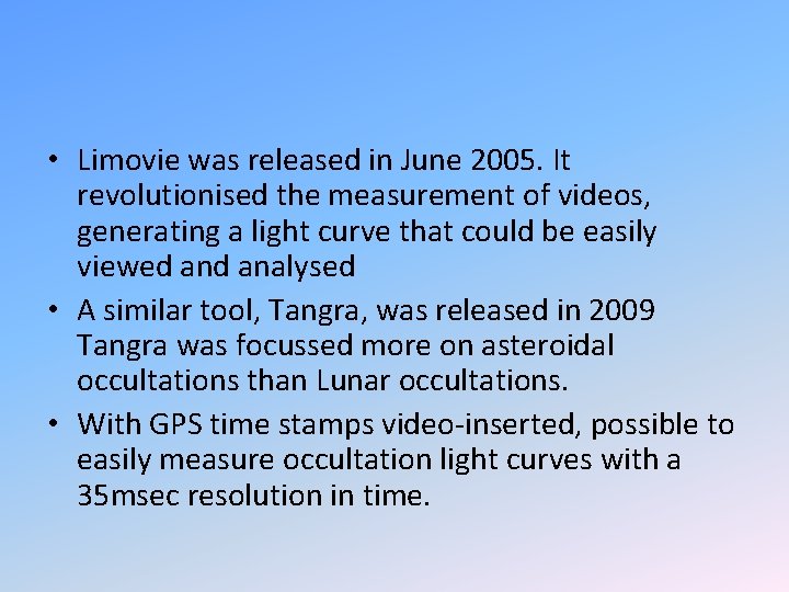  • Limovie was released in June 2005. It revolutionised the measurement of videos,