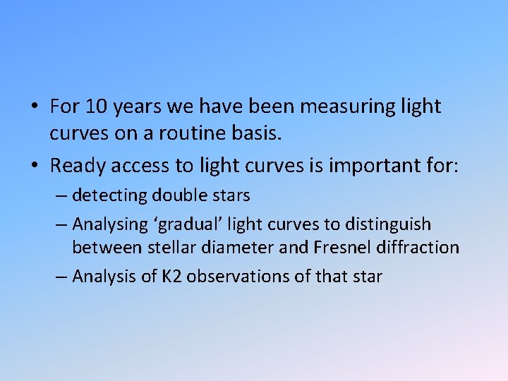  • For 10 years we have been measuring light curves on a routine