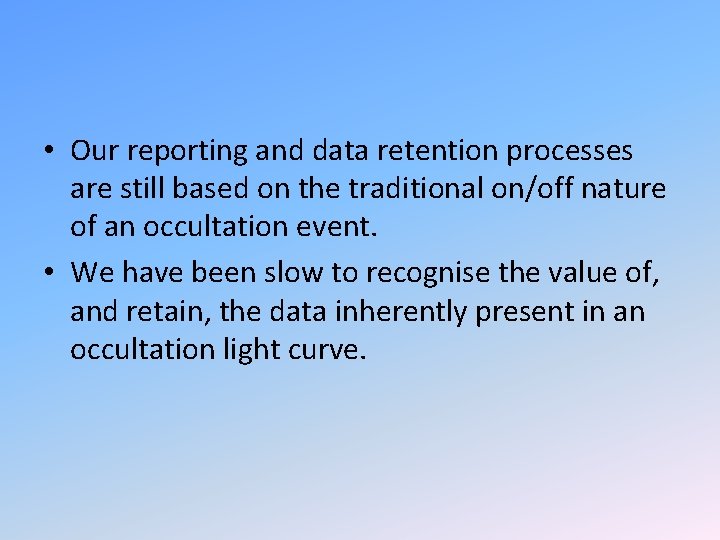  • Our reporting and data retention processes are still based on the traditional