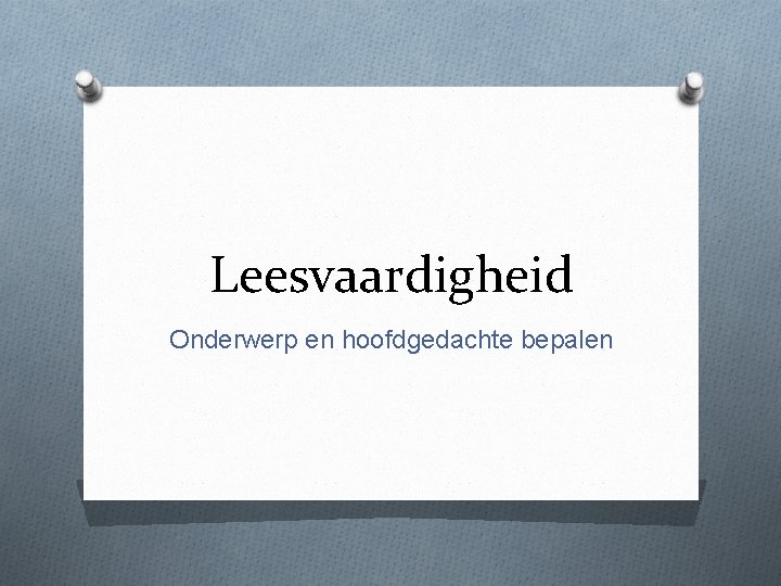 Leesvaardigheid Onderwerp en hoofdgedachte bepalen 