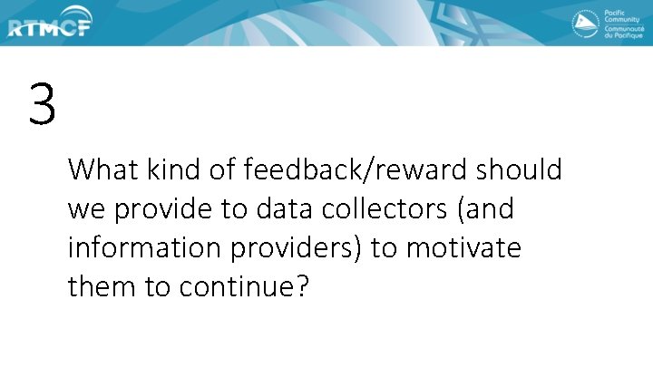 3 What kind of feedback/reward should we provide to data collectors (and information providers)