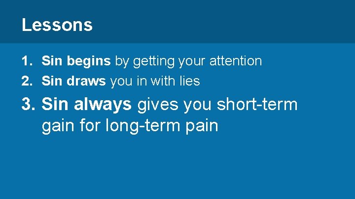 Lessons 1. Sin begins by getting your attention 2. Sin draws you in with