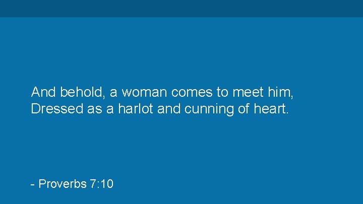 And behold, a woman comes to meet him, Dressed as a harlot and cunning