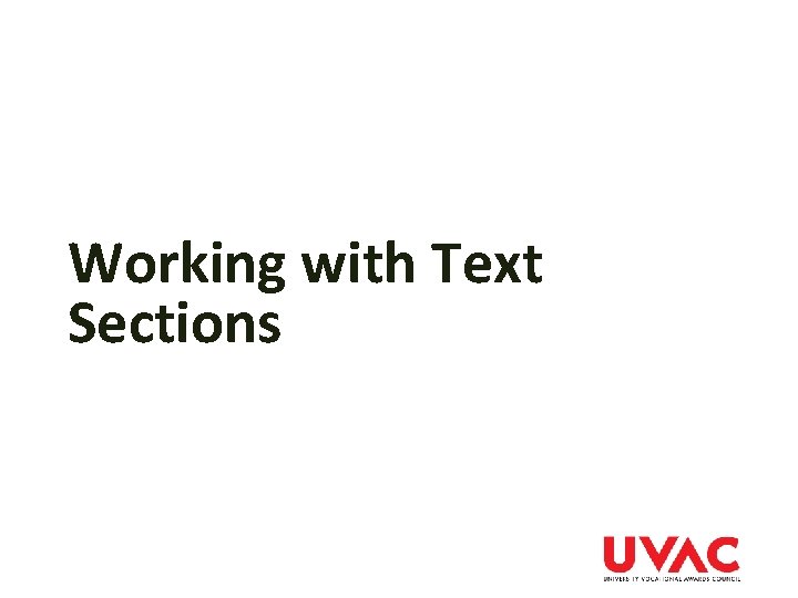 Working with Text Sections Working with Text Sections
