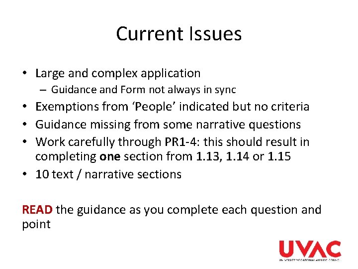 Current Issues • Large and complex application – Guidance and Form not always in Current Issues • Large and complex application – Guidance and Form not always in