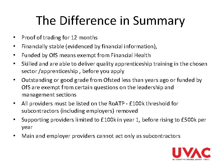 The Difference in Summary • • Proof of trading for 12 months Financially stable The Difference in Summary • • Proof of trading for 12 months Financially stable