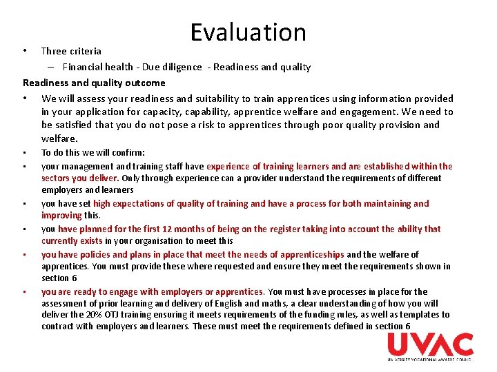 Evaluation Three criteria – Financial health - Due diligence - Readiness and quality outcome Evaluation Three criteria – Financial health - Due diligence - Readiness and quality outcome
