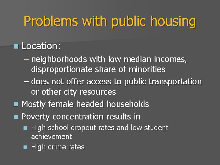 Problems with public housing n Location: – neighborhoods with low median incomes, disproportionate share
