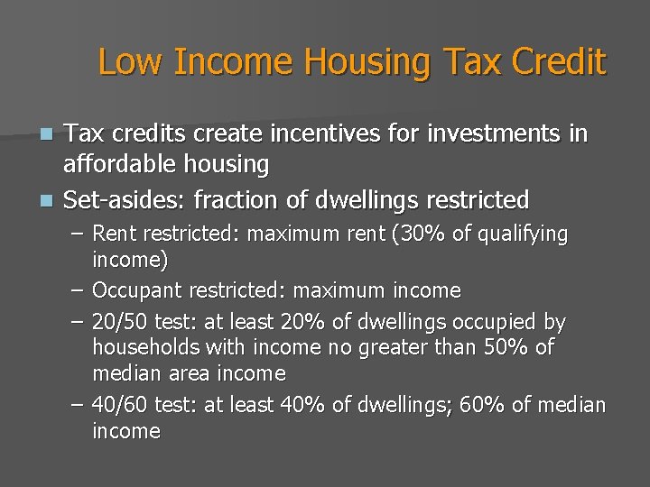 Low Income Housing Tax Credit Tax credits create incentives for investments in affordable housing