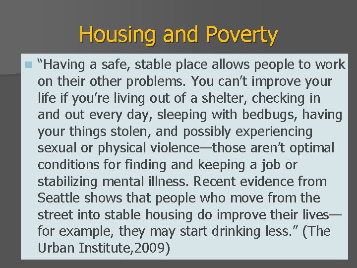 Housing and Poverty n “Having a safe, stable place allows people to work on