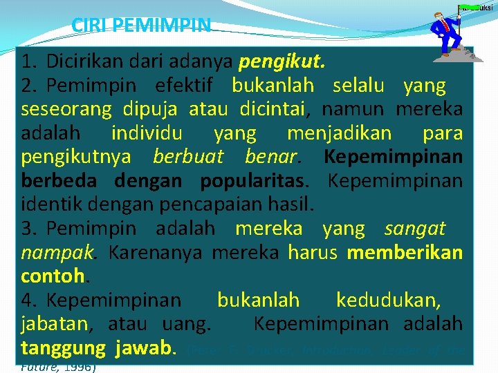 CIRI PEMIMPIN Introduksi 1. Dicirikan dari adanya pengikut. 2. Pemimpin efektif bukanlah selalu yang