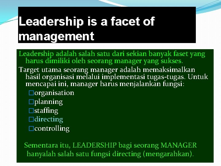 Leadership is a facet of management Leadership adalah satu dari sekian banyak faset yang