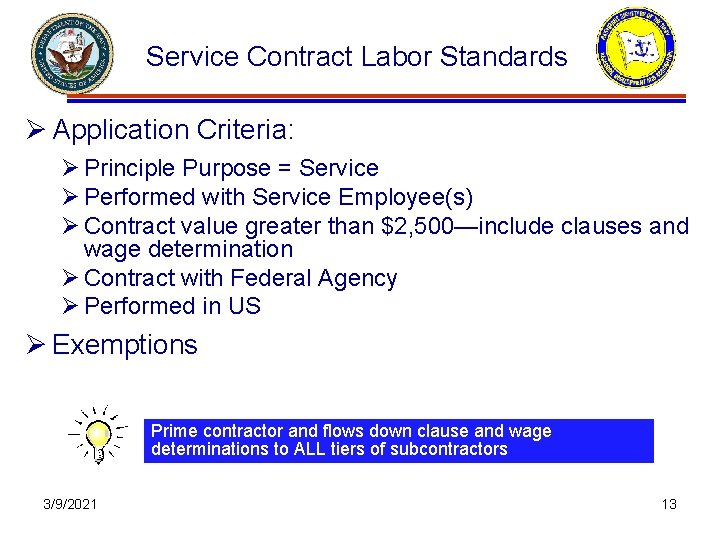 Service Contract Labor Standards Ø Application Criteria: Ø Principle Purpose = Service Ø Performed