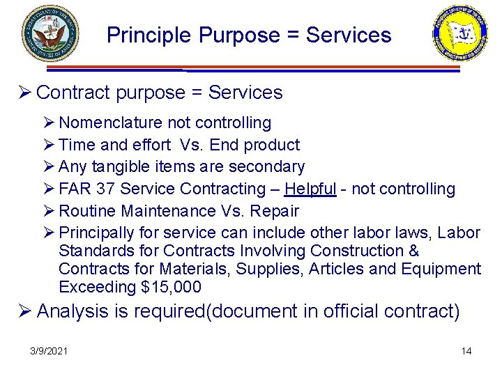 Principle Purpose = Services Ø Contract purpose = Services Ø Nomenclature not controlling Ø