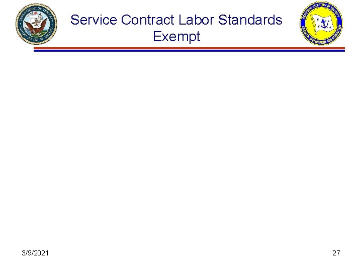 Service Contract Labor Standards Exempt 3/9/2021 27 