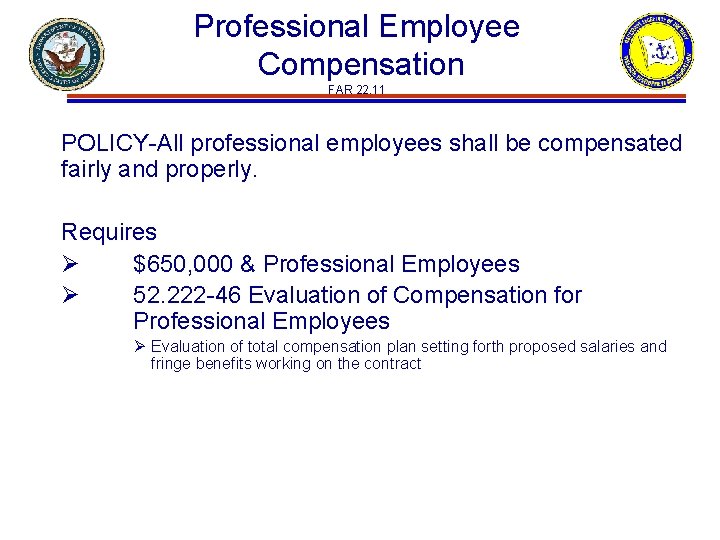 Professional Employee Compensation FAR 22. 11 POLICY All professional employees shall be compensated fairly