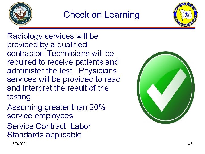Check on Learning Radiology services will be provided by a qualified contractor. Technicians will