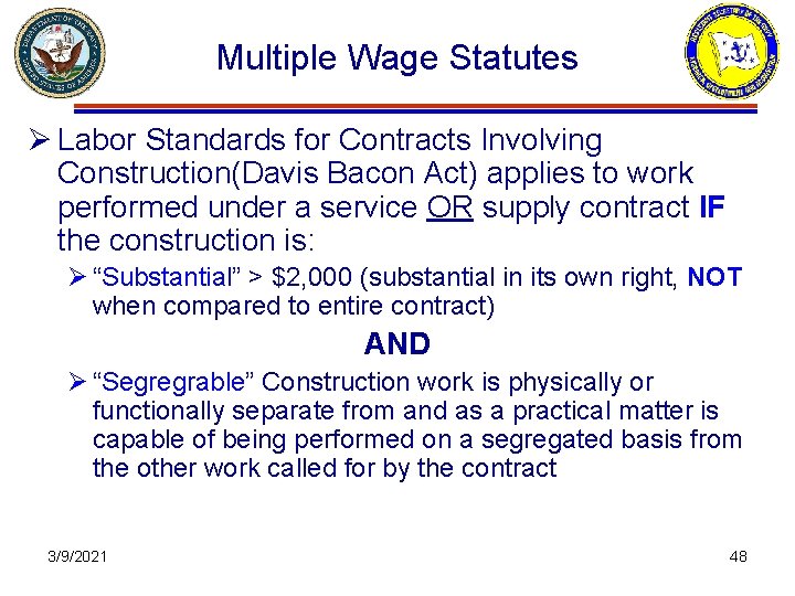 Multiple Wage Statutes Ø Labor Standards for Contracts Involving Construction(Davis Bacon Act) applies to