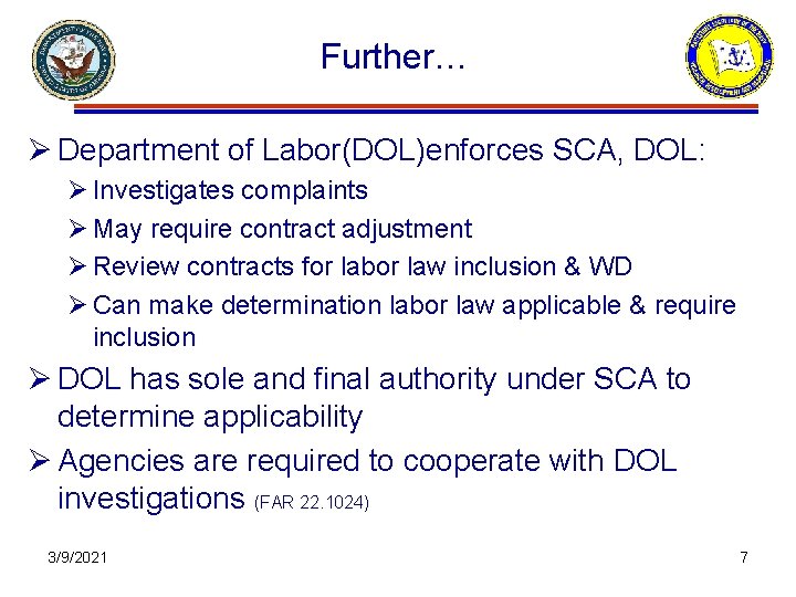 Further… Ø Department of Labor(DOL)enforces SCA, DOL: Ø Investigates complaints Ø May require contract