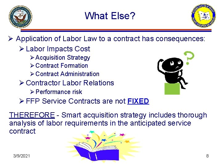 What Else? Ø Application of Labor Law to a contract has consequences: Ø Labor