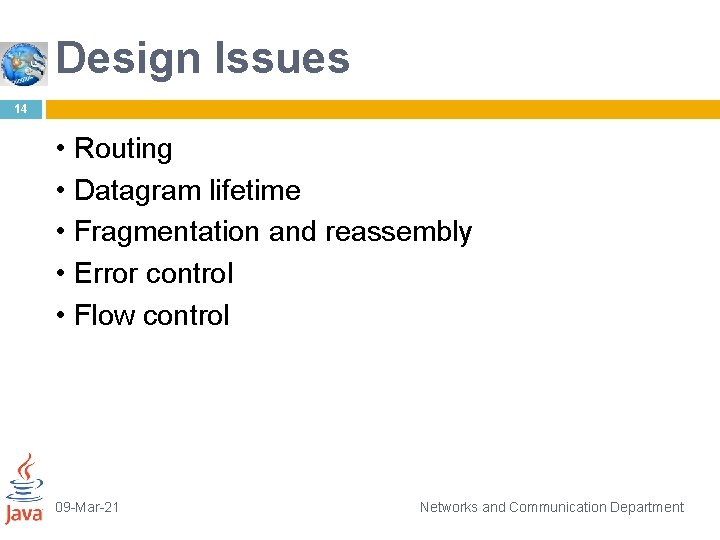 Design Issues 14 • Routing • Datagram lifetime • Fragmentation and reassembly • Error